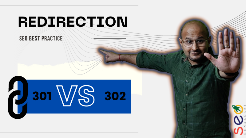 301 vs 302 redirection explained by seo consultant kunal dabi
