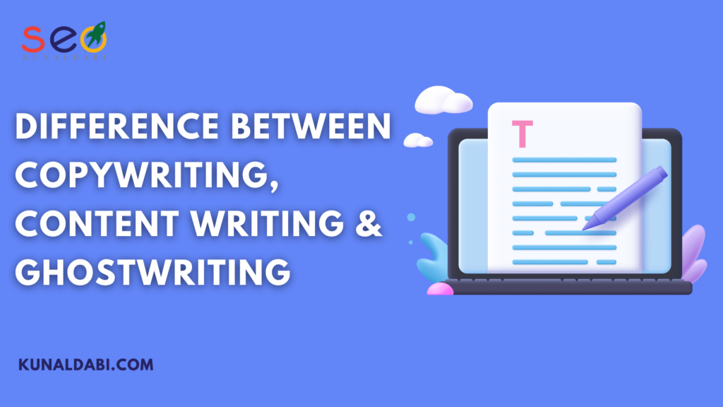 Difference Between Copywriting, Content Writing, Ghostwriting